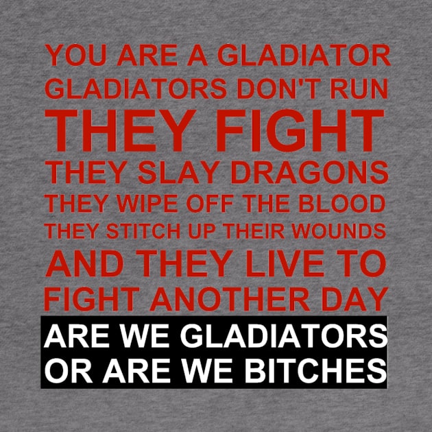 Gladiators or Bitches 2 by LowcountryLove